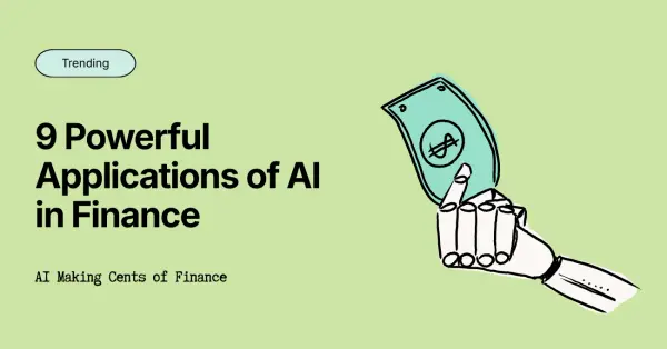 9 Powerful Applications of AI in Finance [Real-World Examples]