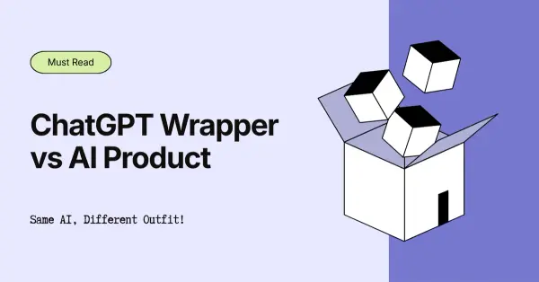 ChatGPT Wrapper vs AI Product: What Are the Key Differences?