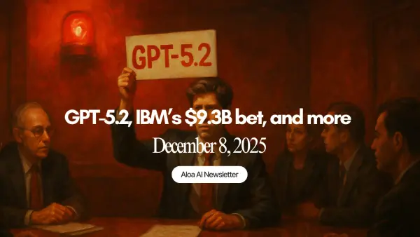 GPT-5.2, IBM’s $9.3B bet, and more (December 8, 2025)