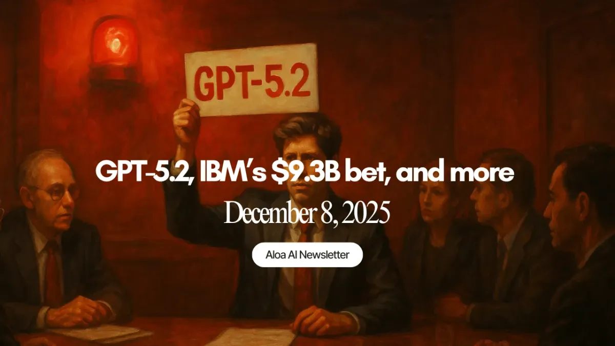 GPT-5.2, IBM’s $9.3B bet, and more (December 8, 2025)