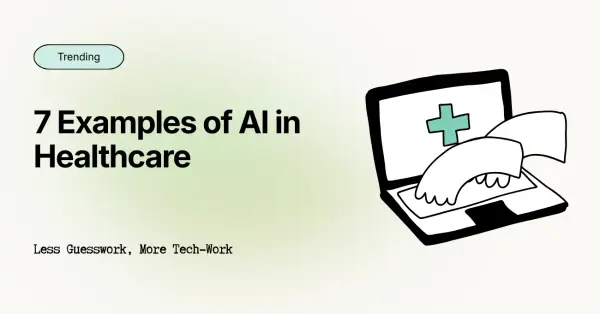 7 Examples of AI in Healthcare: Our Digest of What Works in the Industry