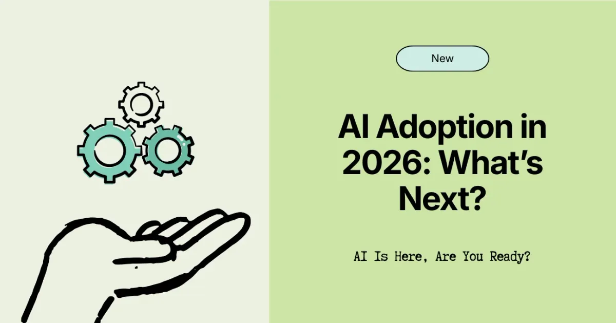 Where Are We With AI Adoption in 2026 and What’s Next?