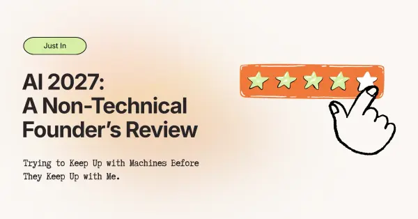 AI 2027: A Non-Technical Founder’s Review