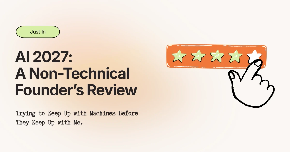 AI 2027: A Non-Technical Founder’s Review
