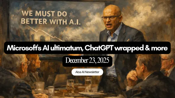 Microsoft's AI ultimatum, ChatGPT wrapped & more (December 23, 2025)