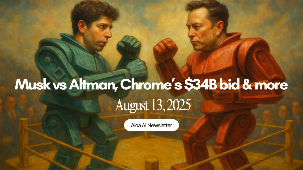 Musk vs Altman, Chrome’s $34B bid & more (August 13, 2025)
