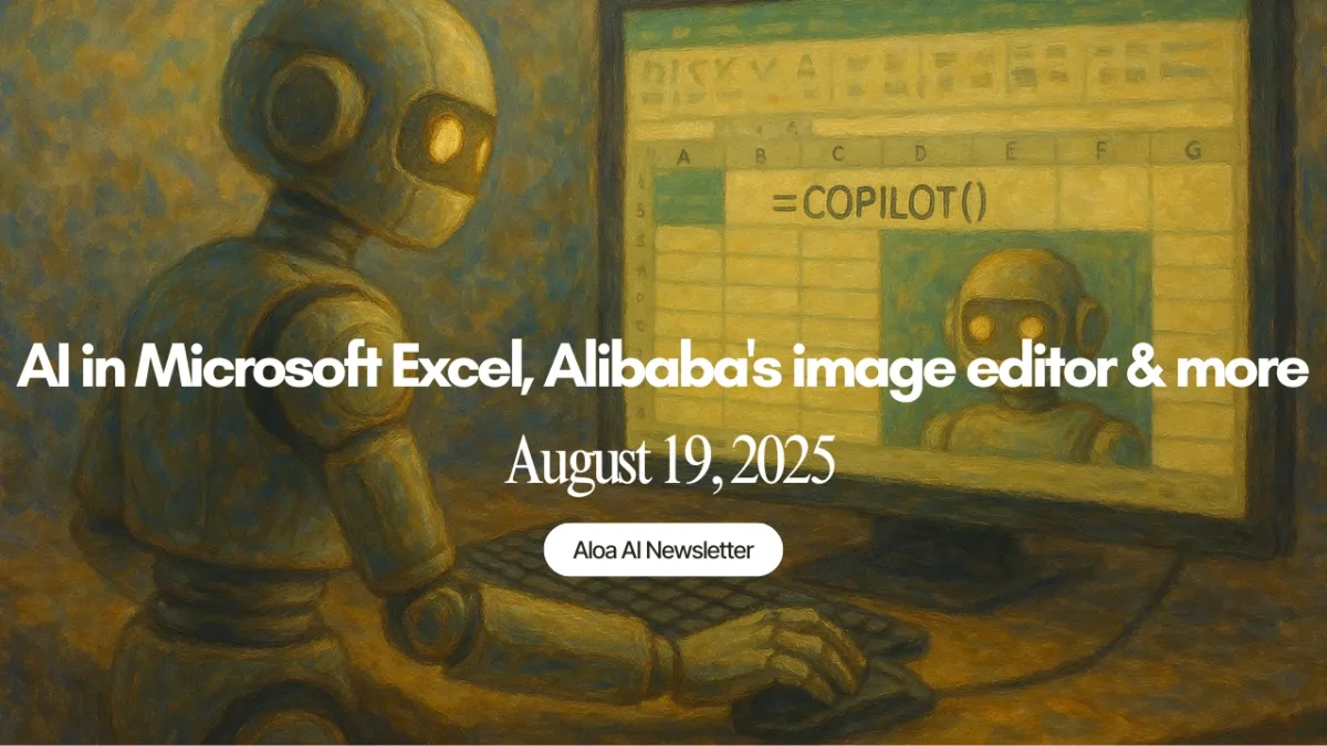 AI in Microsoft Excel, Alibaba's image editor & more (August 19, 2025)