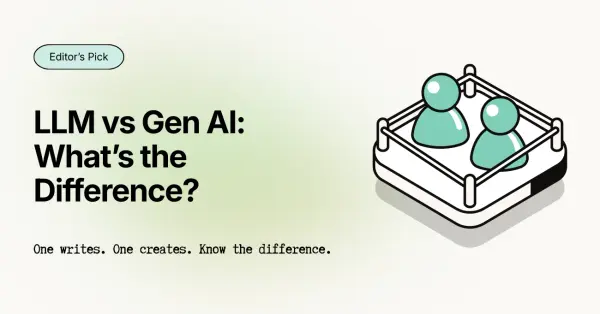 LLM vs Generative AI: Key Differences and When to Use Each