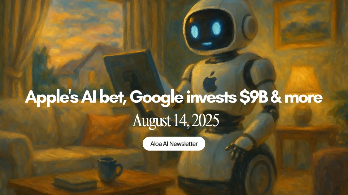 Apple's AI bet, Google invests $9B & more (August 14, 2025)