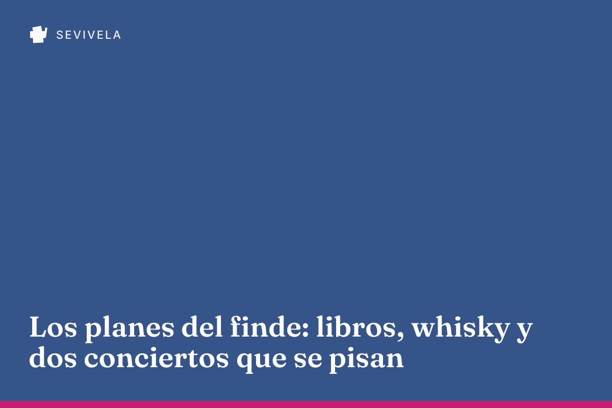 Los planes del finde: libros, whisky y dos conciertos que se pisan