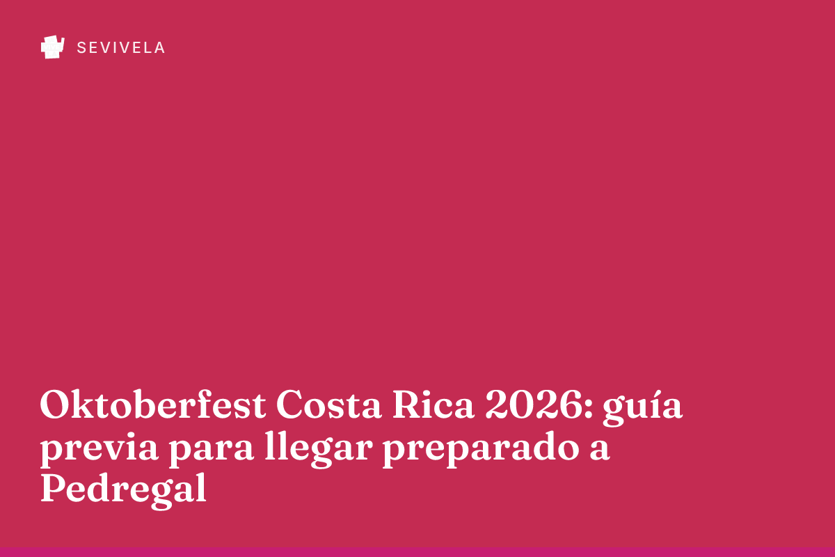 Oktoberfest Costa Rica 2026: guía previa para llegar preparado a Pedregal