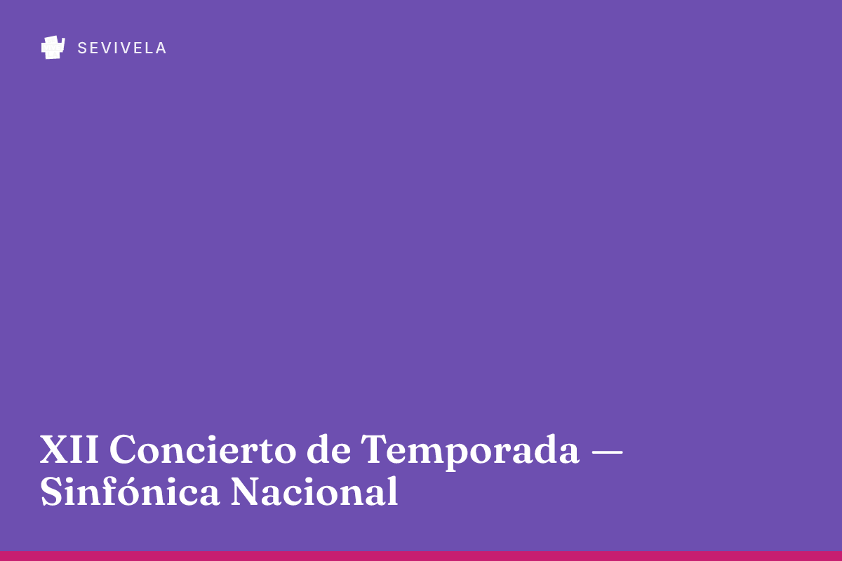 XII Concierto de Temporada — Sinfónica Nacional