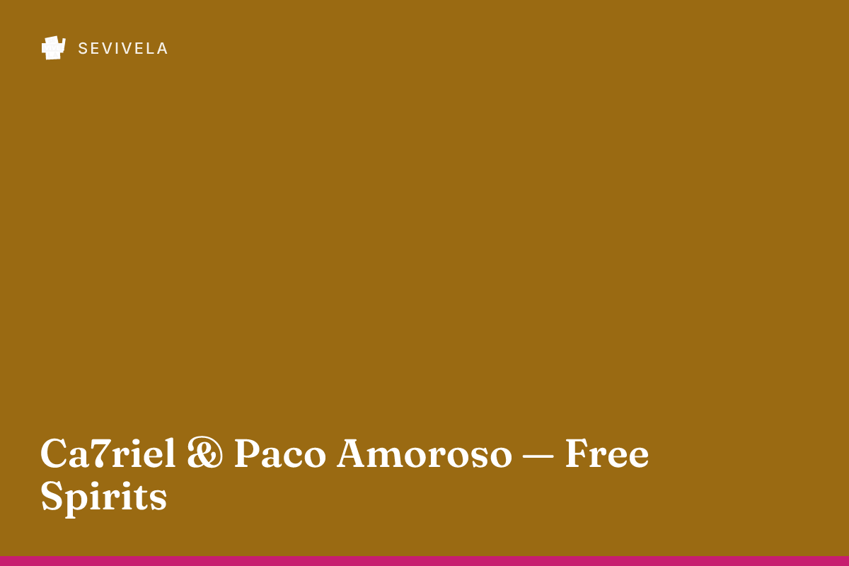Ca7riel & Paco Amoroso — Free Spirits