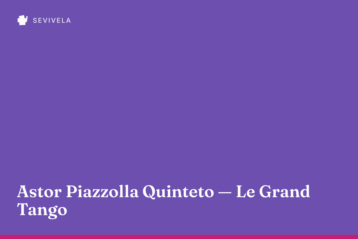 Astor Piazzolla Quinteto — Le Grand Tango