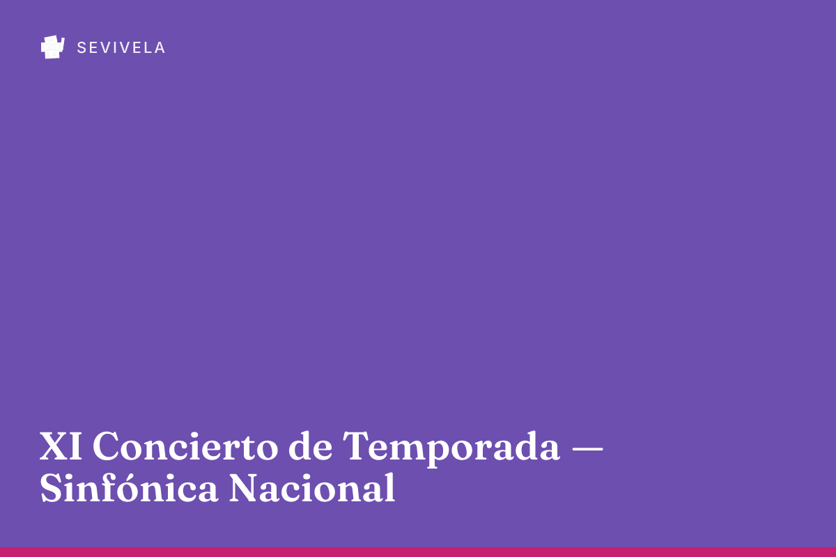 XI Concierto de Temporada — Sinfónica Nacional