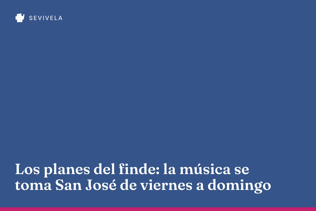 Los planes del finde: la música se toma San José de viernes a domingo