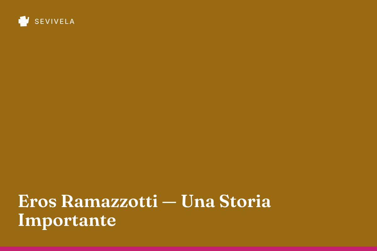 Eros Ramazzotti — Una Storia Importante