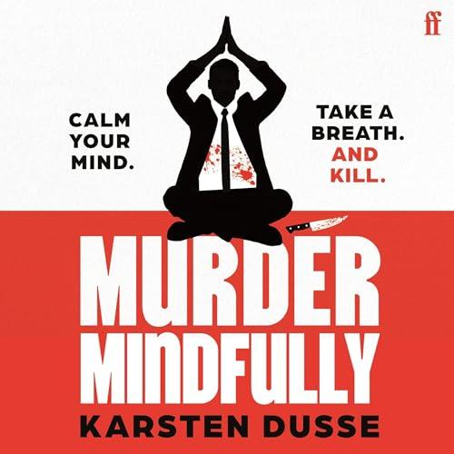 Joe Thomas narrates "Murder Mindfully" by Karsten Dusse