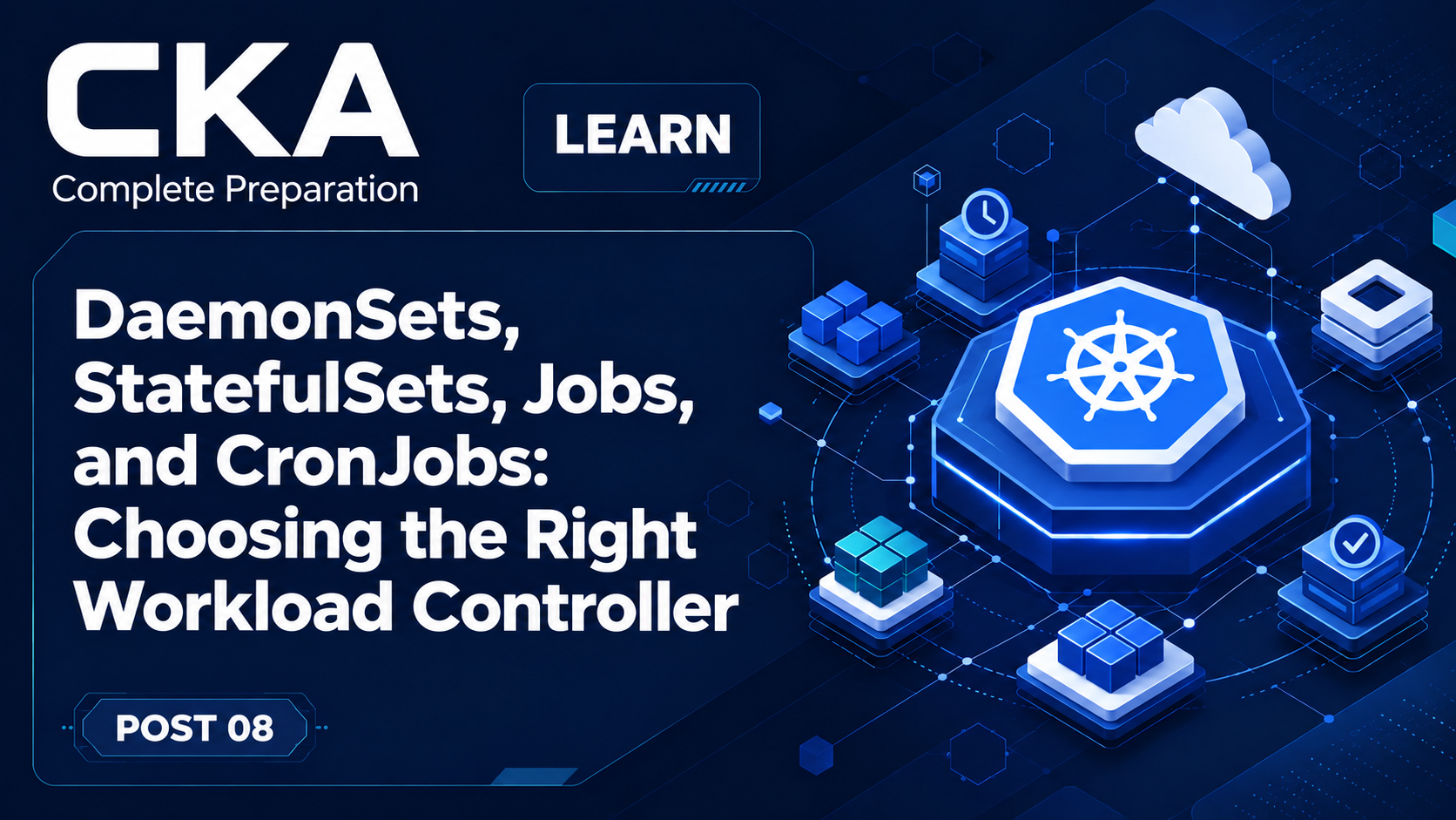 DaemonSets, StatefulSets, Jobs, and CronJobs: Choosing the Right Workload Controller