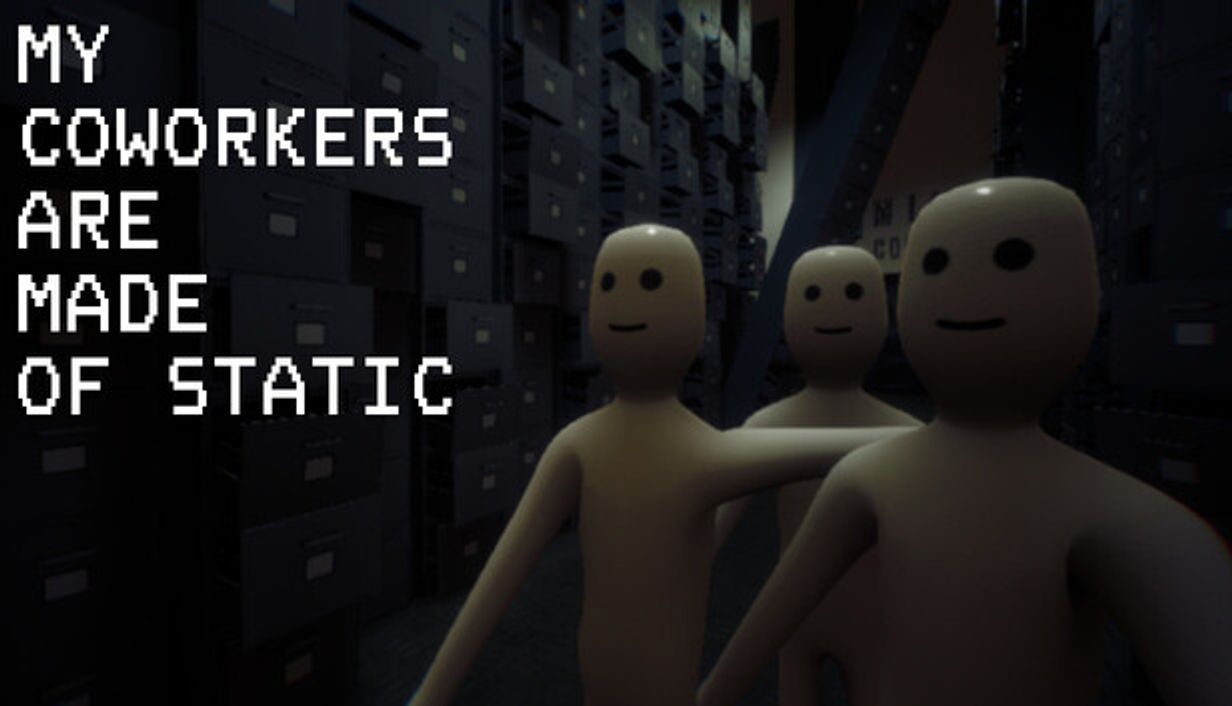 My Coworkers Are Made Of Static