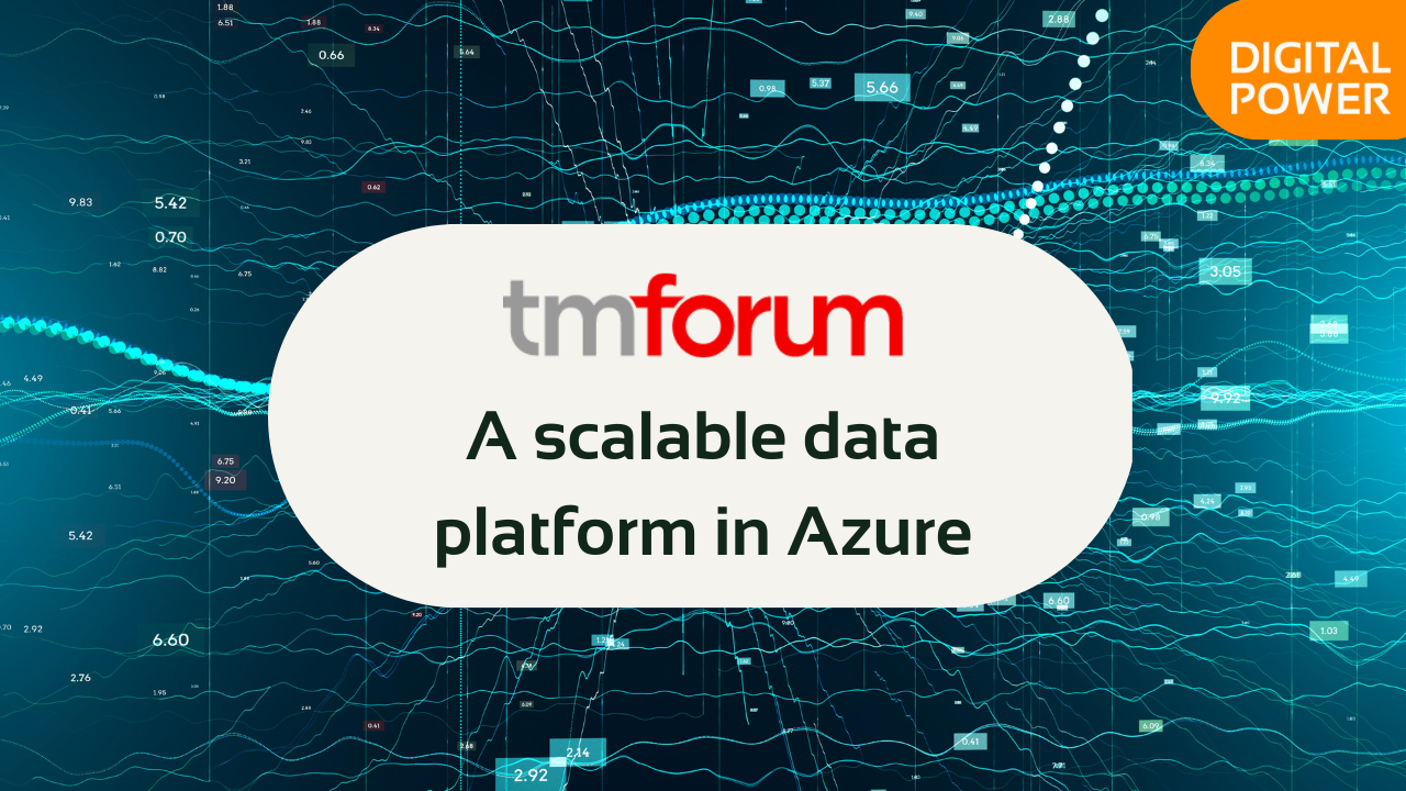 TM Forum: a scalable data platform in Azure | Digital Power