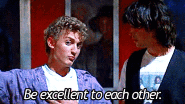 gif of bill and ted, declaring that we should be excellent to eachother