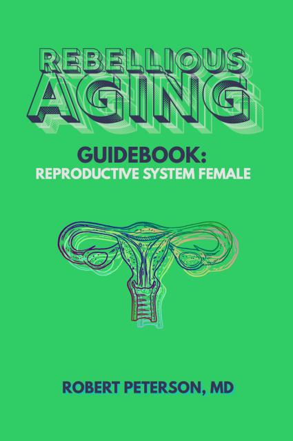 Rebellious Aging Guidebook: Female Reproductive System book cover