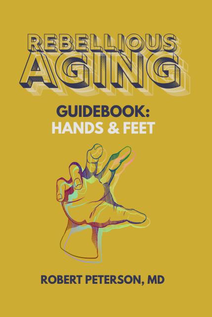Rebellious Aging Guidebook: Hands & Feet book cover