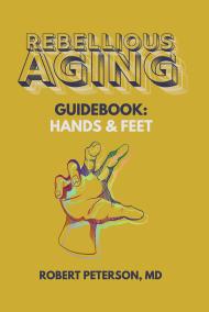 Rebellious Aging Guidebook: Hands & Feet book cover