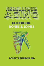 Rebellious Aging Guidebook: Bones & Joints book cover