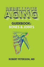 Rebellious Aging Guidebook: Bones & Joints book cover