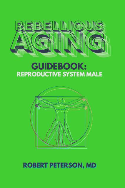 Rebellious Aging Guidebook: Male Reproductive System book cover