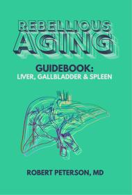 Rebellious Aging Guidebook: Liver, Gallbladder & Spleen book cover