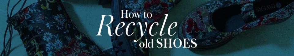 How to Recycle Old Shoes
