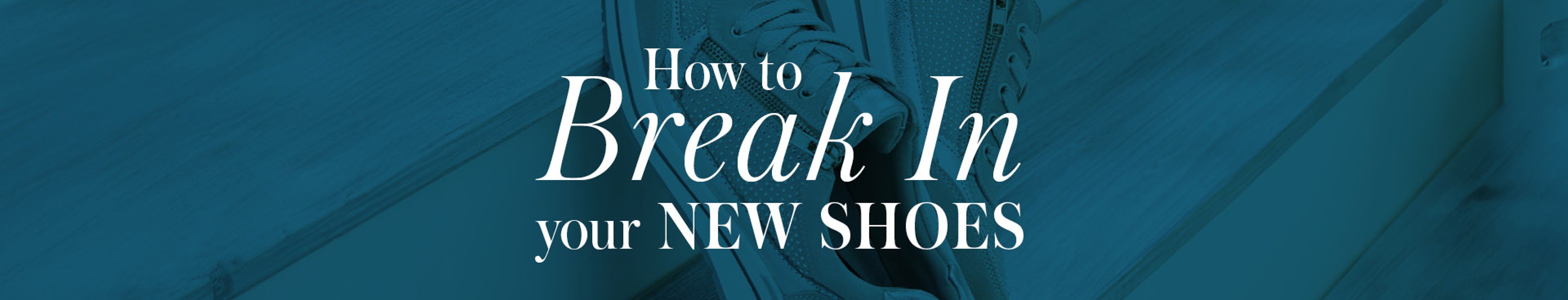 How to Break in Your New Shoes