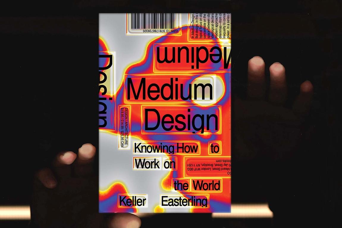 Keller Easterling, Medium Design