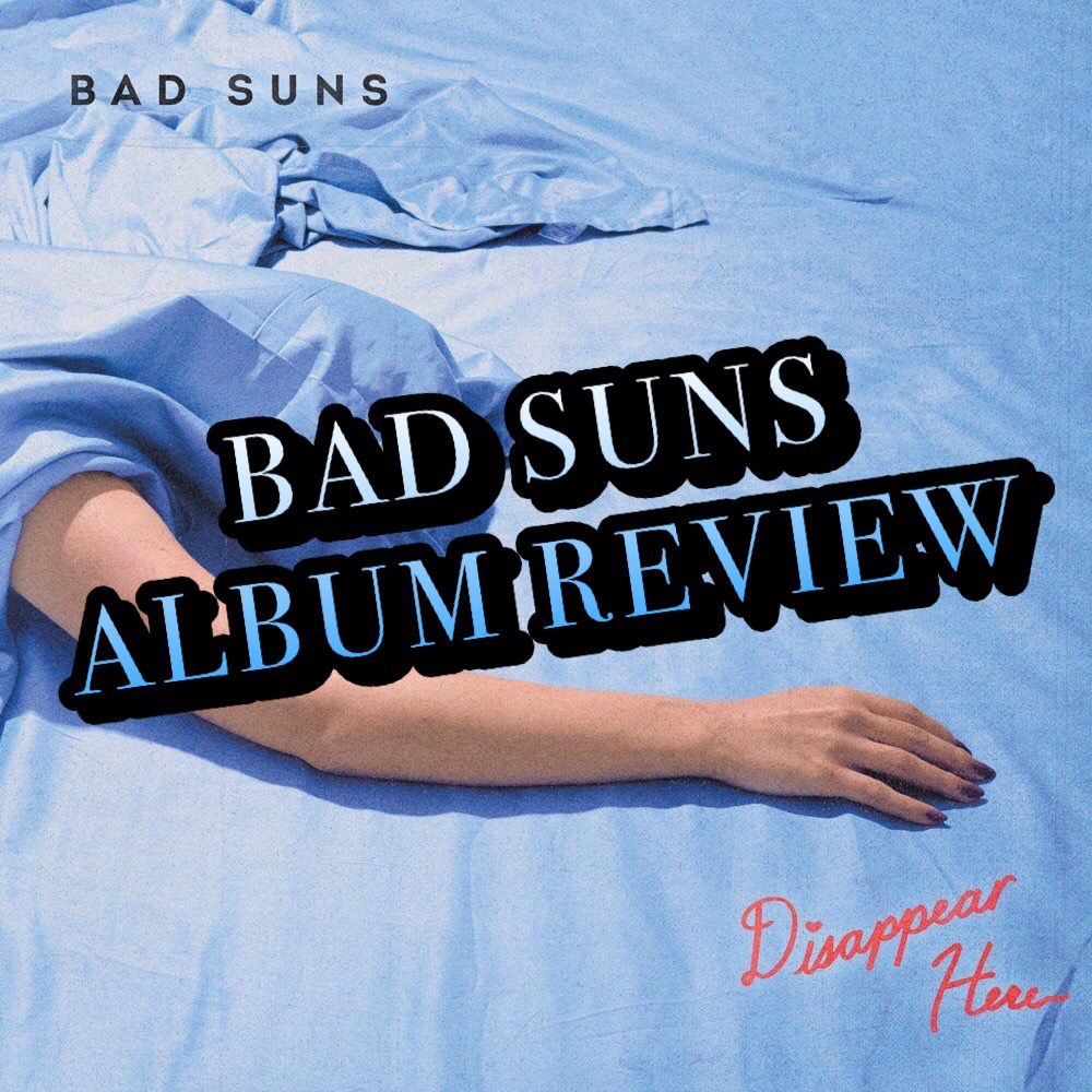 Bad Suns Releases Sophomore Album “Disappear Here”