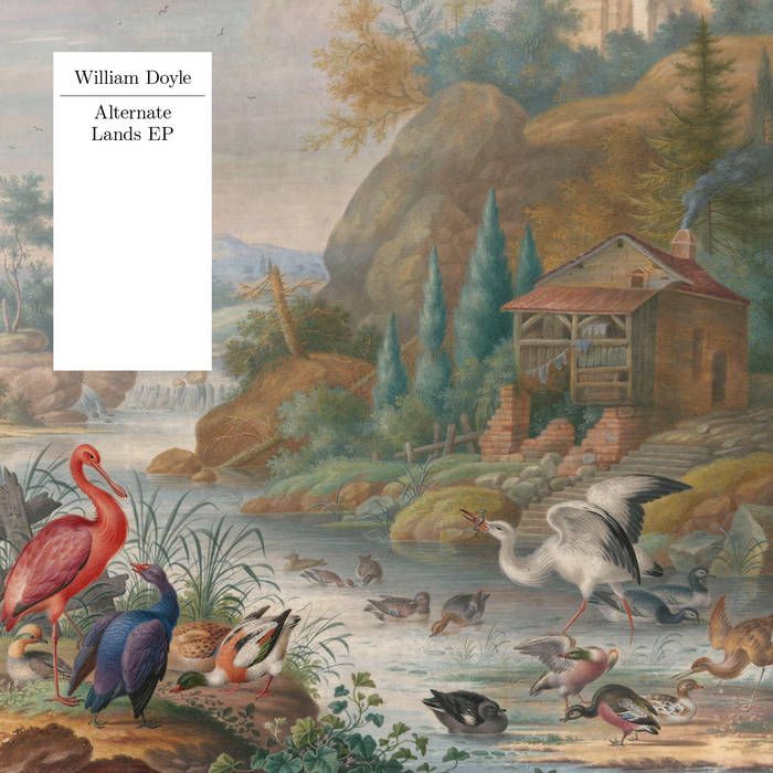 William Doyle’s "Alternate Lands" EP is a Languid, Lonely, Beautiful Dream