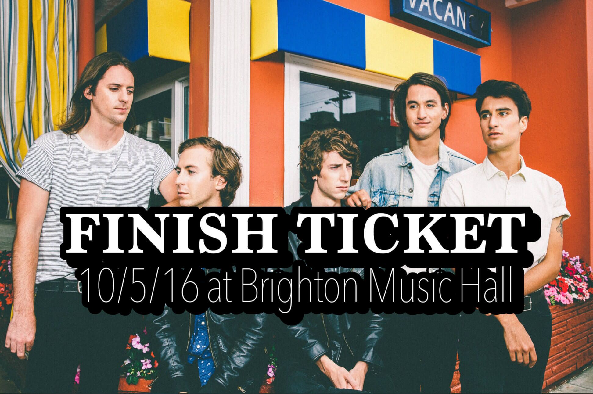 Finish Ticket @ Brighton Music Hall