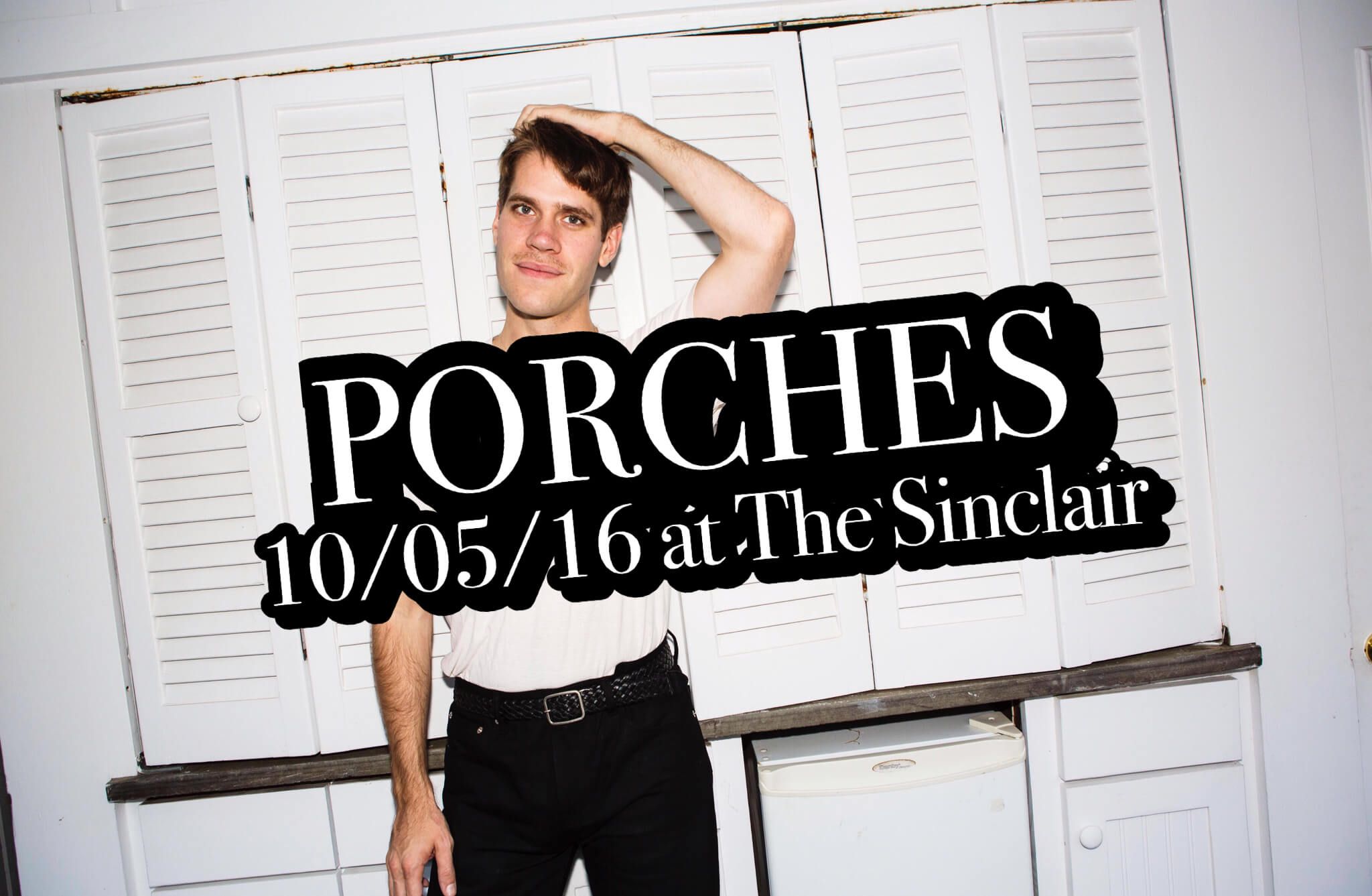 Porches @ The Sinclair