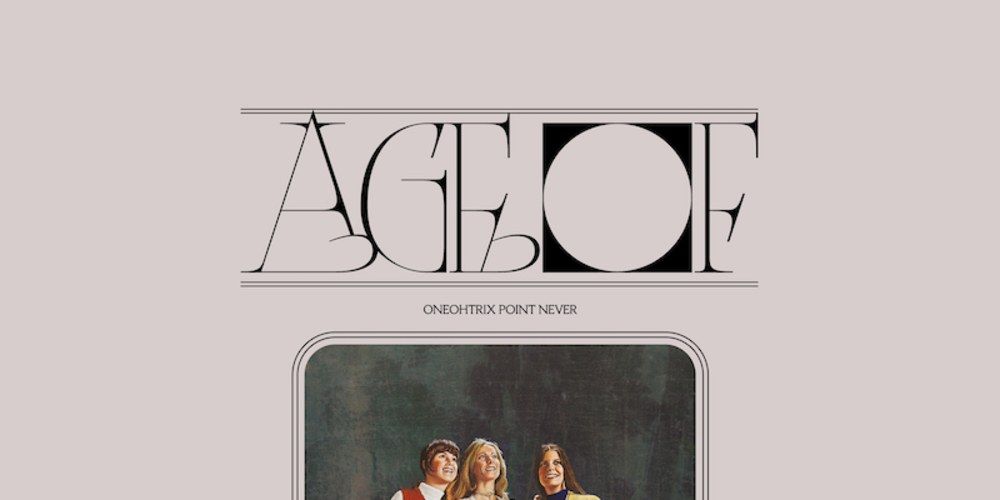 Oneohtrix Point Never release full-length ‘Age Of’