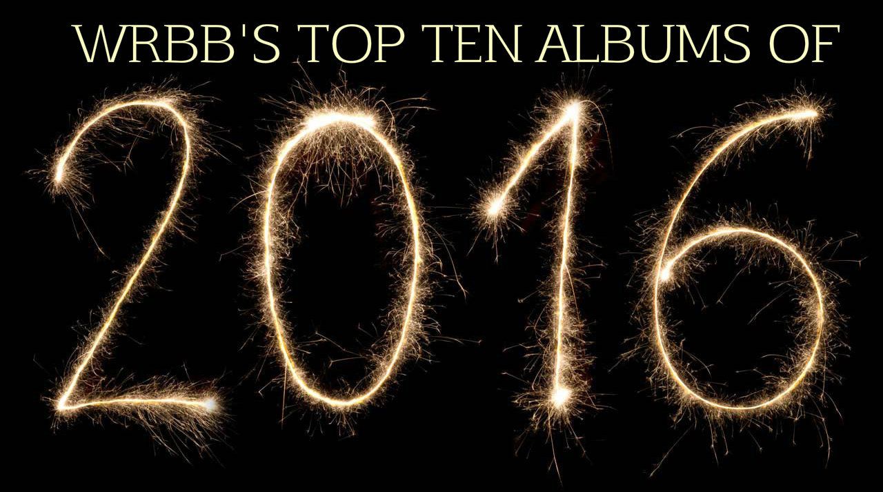 WRBB’s Top Ten Albums of 2016