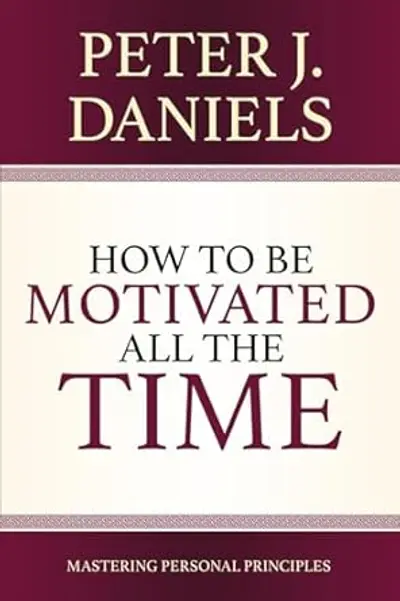 How to Be Motivated All the Time