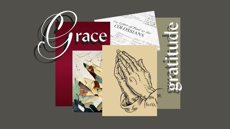 A colorful collage with the words "grace" and "gratitude" and hands praying in thanksgiving.