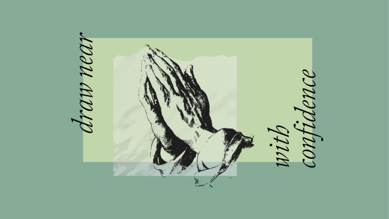 Hands clasped in prayer with the words, "draw near with confidence."