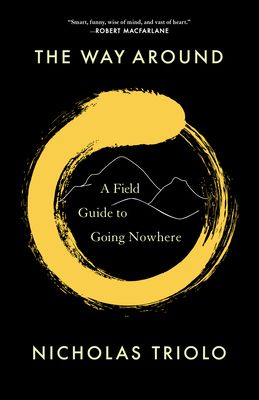 Cover of The Way Around: A Field Guide to Going Nowhere