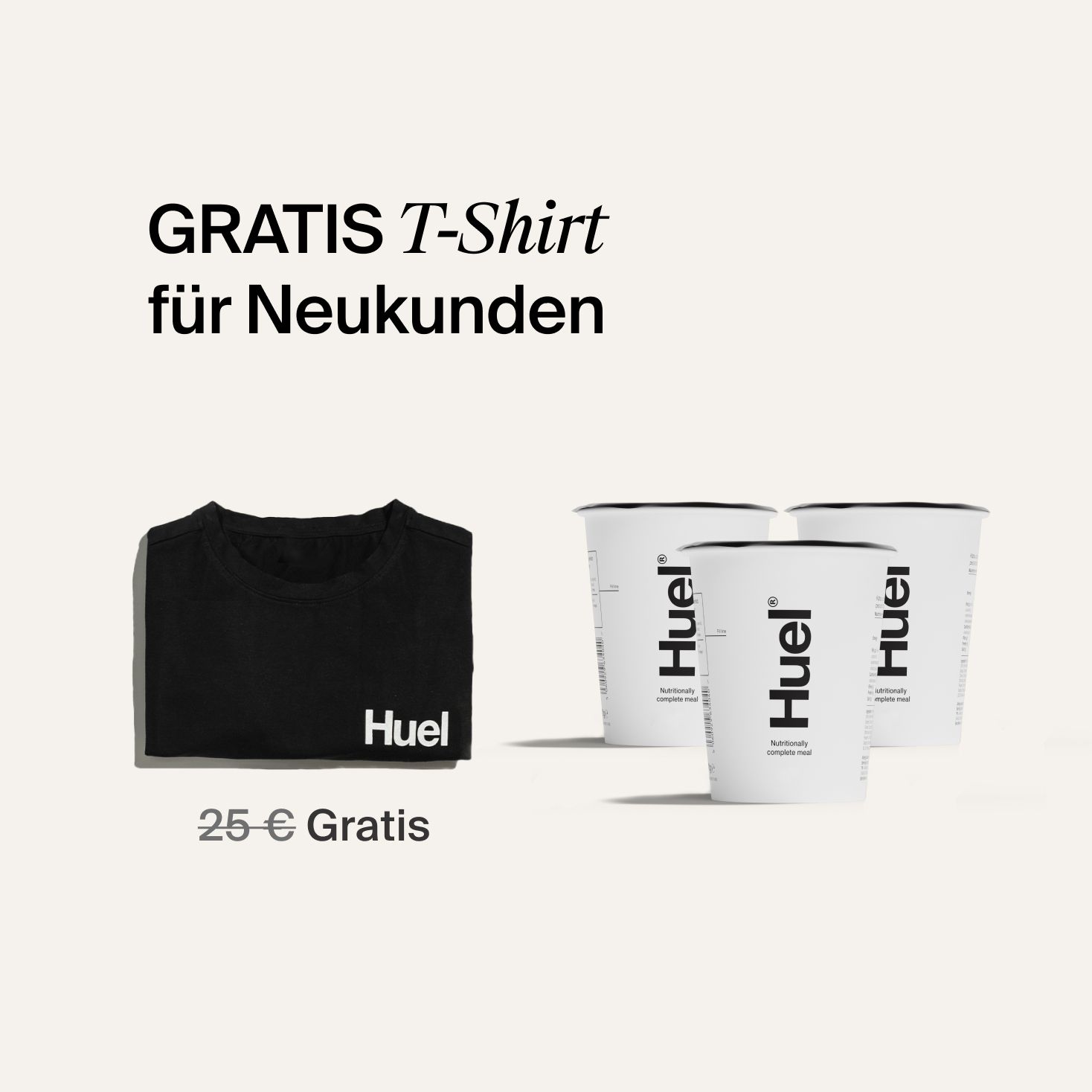 Free t-shirt & delivery with your first order wording with imagery of the free T-shirt alongside 3 Huel Pots