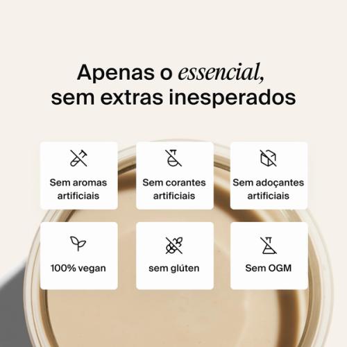 Apenas o essencial, sem extras inesperados, sem aromas artificiais, sem corantes artificiais, sem adoçantes artificiais, 100% vegan, sem glúten e sem OGM