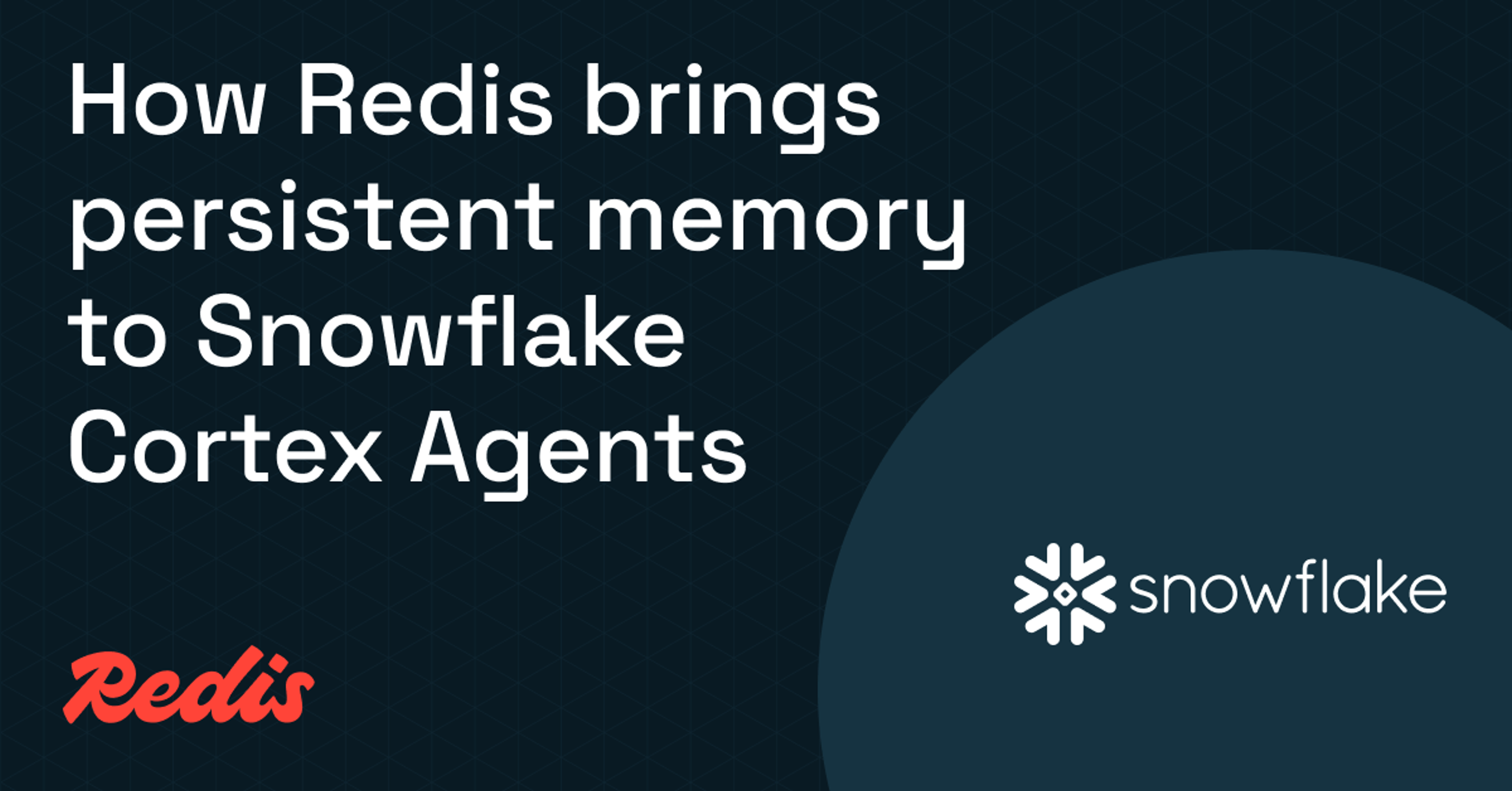 How Redis brings persistent memory to Snowflake Cortex Agents
