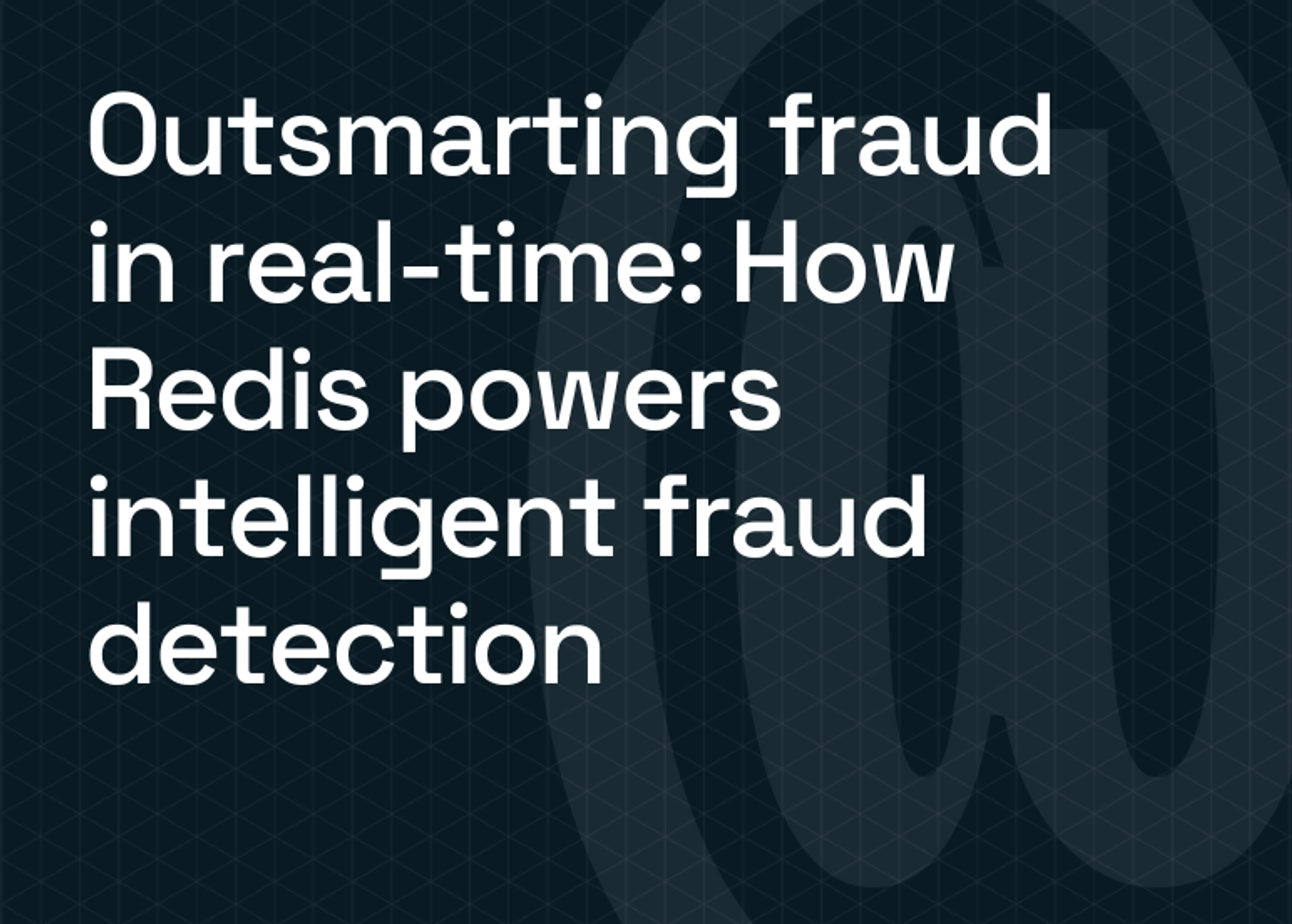 Outsmarting fraud in real-time: How Redis powers intelligent fraud detection